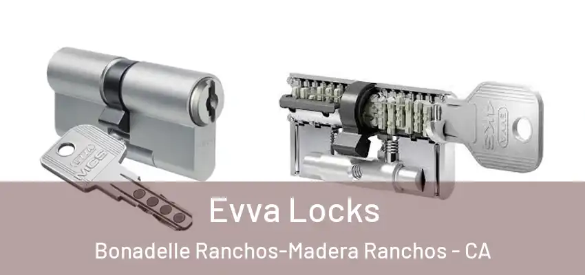  Evva Locks Bonadelle Ranchos-Madera Ranchos - CA