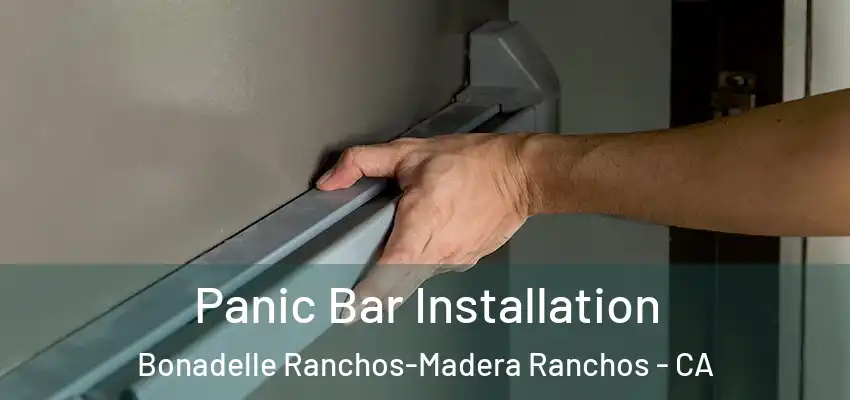  Panic Bar Installation Bonadelle Ranchos-Madera Ranchos - CA